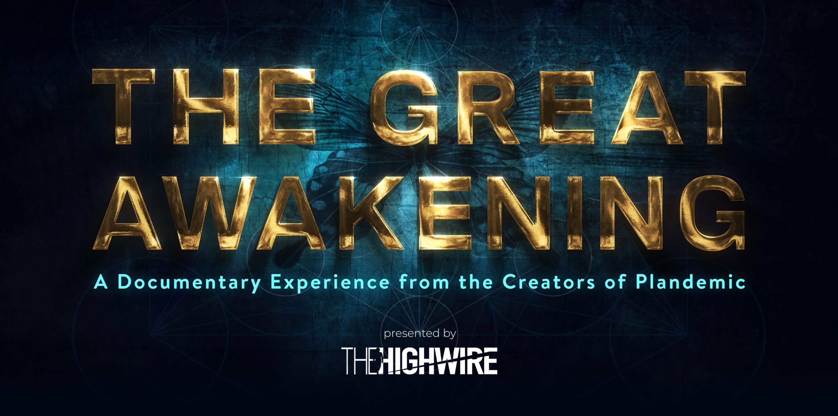 The Great Awakening. A Documentary Experience from the Creators of Plandemic. Presented by The Highwire